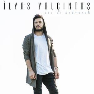 Gel Be Gökyüzüm - Ilyas Yalcintas