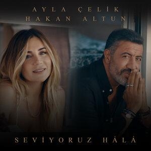 Seviyoruz Hâlâ - Ayla Çelik, Hakan Altun