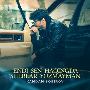 Endi Sen Haqingda Sherlar Yozmayman - Хамдам Собиров
