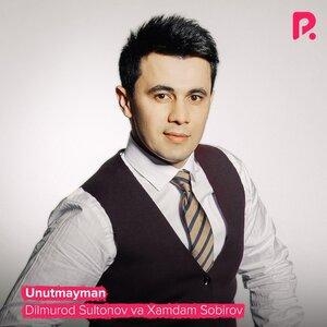 Unutmayman - Дилмурод Султонов