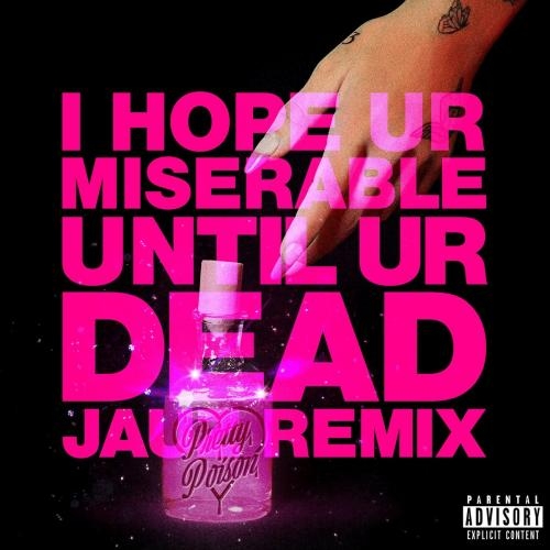 i hope ur miserable until ur dead (Jauz Remix) - Nessa Barrett
