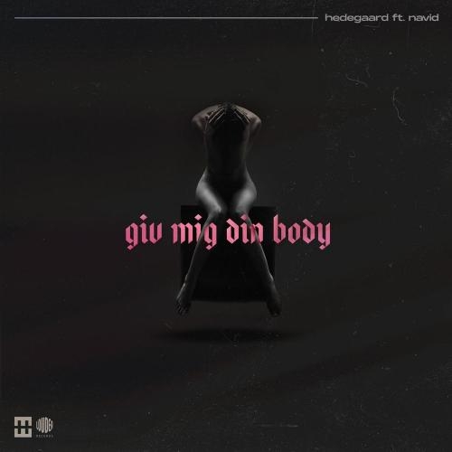 Giv Mig Din Body - Hedegaard feat. Navid