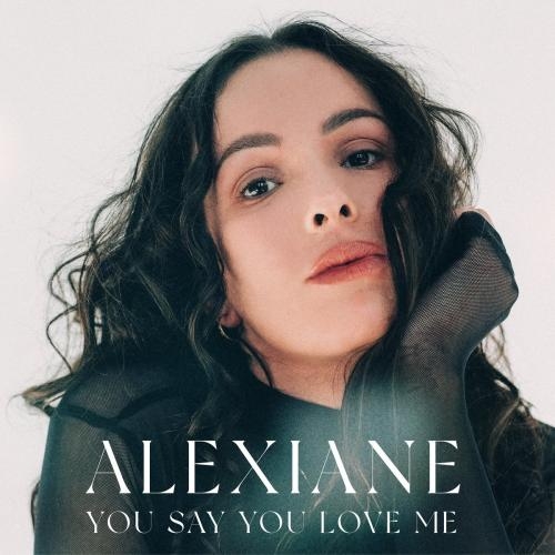 You Say You Love Me - Alexiane
