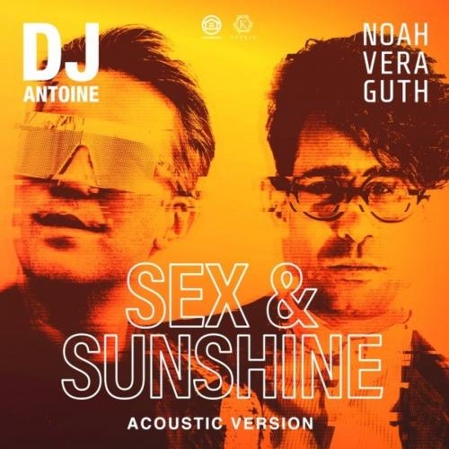 Sex & Sunshine (Acoustic Version) - DJ Antoine feat. Noah Veraguth