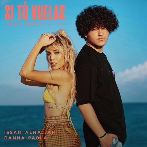Si Tu Vuelas (Hadal Ahbek) (Alok Remix) - Issam Alnajjar feat. Danna Paola