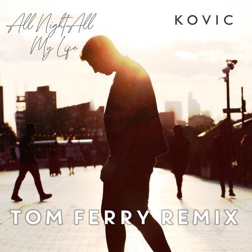 All Night All My Life (Tom Ferry Remix) - Kovic