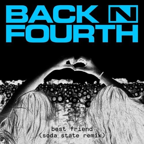 Best Friend (Soda State Remix) - Back N Fourth