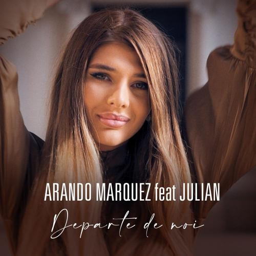 Departe de noi - Arando Marquez feat. Julian