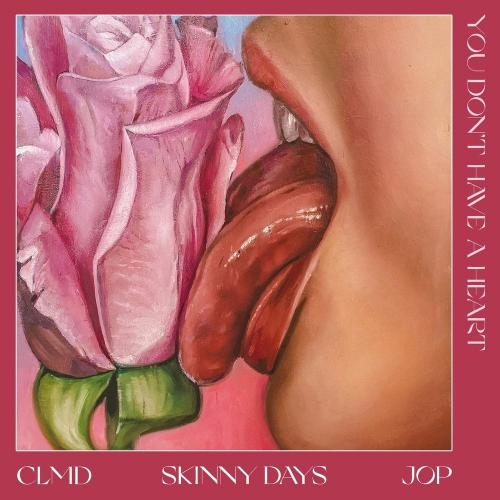 You Don't Have a Heart - Skinny Days, Clmd & Jop
