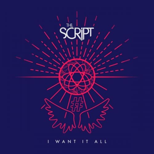 I Want It All - The Script