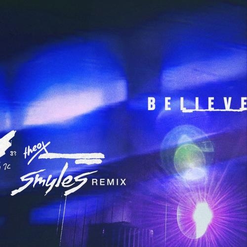 Believe (SMYLES Remix) - Theo X