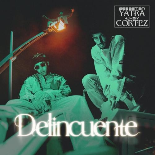 Delincuente - Sebastian Yatra feat. Jhay Cortez