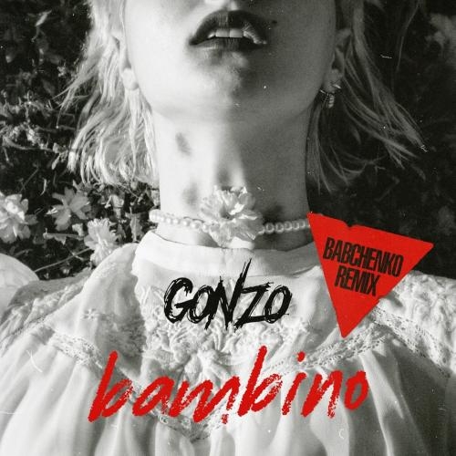 Bambino (BABCHENKO Remix) - GONZO