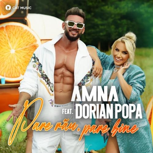 Pare rau, pare bine - Amna feat. Dorian Popa