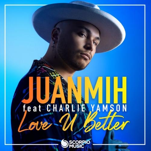 Love U Better - JuanMih feat. Charlie Yamson