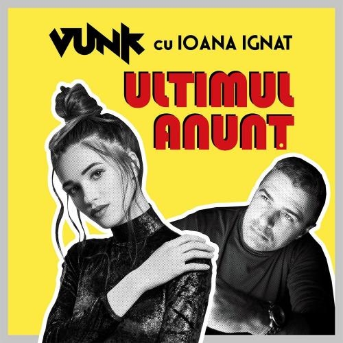 Ultimul Anunt - Vunk feat. Ioana Ignat