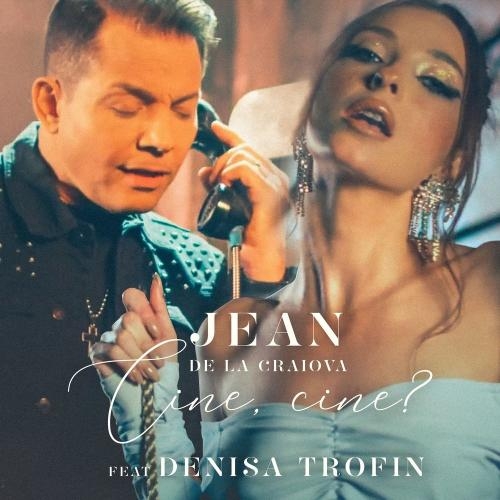Cine Сine - Jean De La Craiova feat. Denisa Trofin